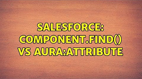 Salesforce: component.find() vs aura:attribute (2 Solutions!!)