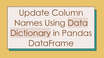 Update Column Names Using Data Dictionary in Pandas DataFrame