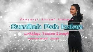 SUMILAH POH BULAN - SITIPAH JAHAMIN