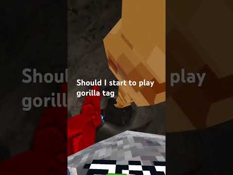 Should I start to play gorilla tag