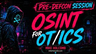Pre-DEFCON Session: OSINT for OT/ICS