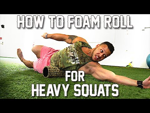 How To Foam Roll For Heavy Squats