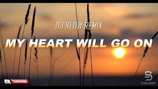 MY HEART WILL GO ON DJ SLOW ENAK BUAT SANTAI VIRAL TIKTOK