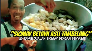 PERJUANGAN 20 TAHUN DAGANG SOMAY||SIOMAY KOCOK BANG JAY-INDONESIAN STREET FOOD