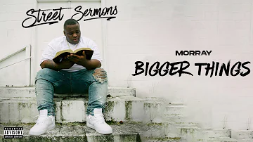 Morray - Bigger Things (Official Audio)