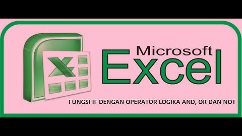 Contoh Fungsi IF dengan Operator logika AND, OR dan NOT pada Excel
