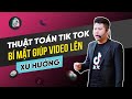 Thuật Toán TikTok, Bí Mật Giúp Video TikTok Lên Xu Hướng| Ngô Văn Cần