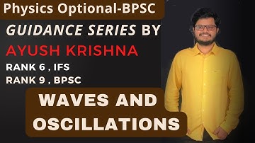 Waves and Oscillations Guidance Series for BPSC Physics Optional by Ayush Krishna BPSC Rank9