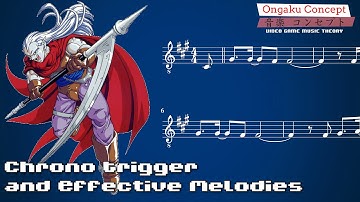 Chrono Trigger & Effective Melodies | Ongaku Concept: Video Game Music Theory