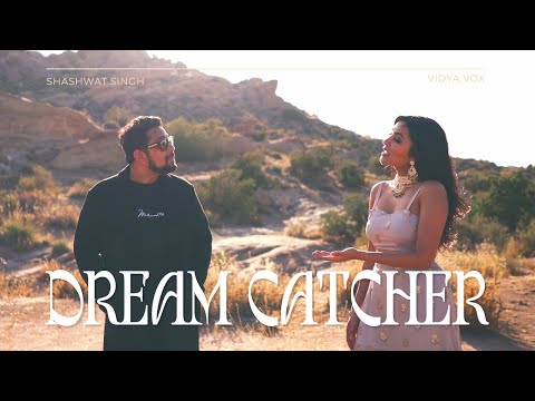 Vidya Vox Ft. Shashwat Singh - Dream Catcher