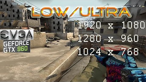 CS:GO - Ultra / Low @ GTX 960 SSC and AMD FX 8350 with fps