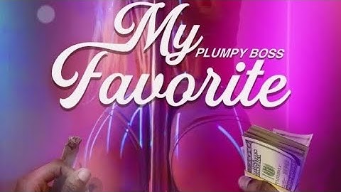 Plumpy boss - My favorite (sped up)
