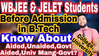 WBJEE & JELET Students Before Admission in B.Tech Must Know (Aided,Unaided, University Managed-Govt)