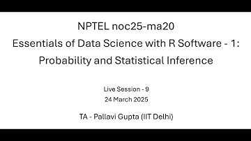 Week 9 - NPTEL noc25-ma20 - Essentials of Data Science with R: Probability and Statistical Inference