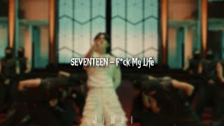 SEVENTEEN - F*ck My Life // speed up!!