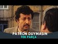 Patron Duymasın | Eski Türk Filmi (Restorasyonlu)