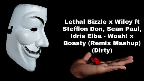 Lethal Bizzle Whoa! x Wiley Boasty ft Stefflon Don, Sean Paul, Idris Elba - (Remix) DIRTY