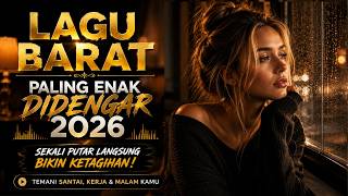 Bikin Merinding  Lagu Barat Ini Enak Banget Didengar Saat Sendiri | When I’m Alone | Lagu Barat 2026