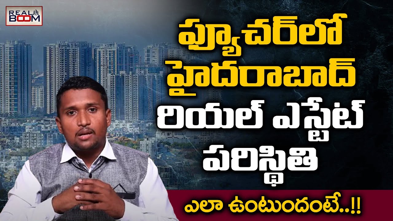 Real Boom Hyderabad Real Estate Future After 20 Years | Where to Invest In ...