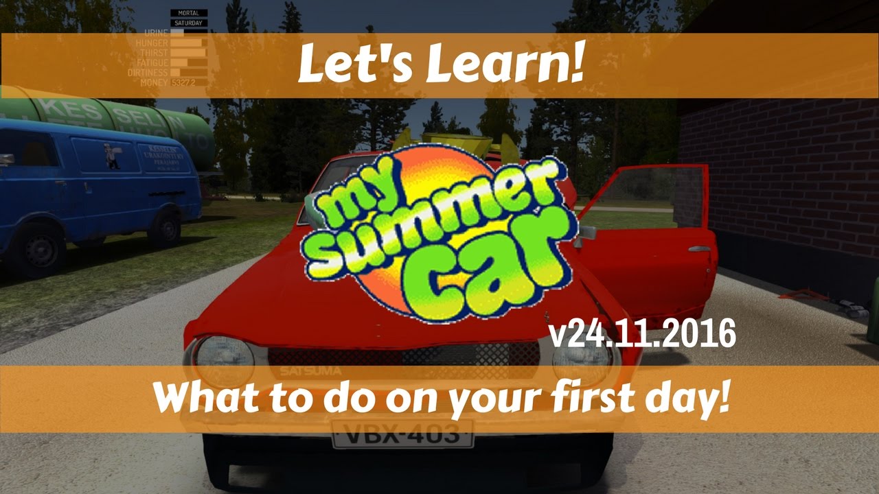 Let's Learn!: My Summer Car 24.11.2016: What to do on your first day! - YouTube