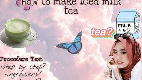 How to make iced Milk tea//Procedure Text