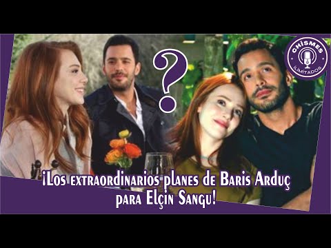 ¡Los extraordinarios planes de Baris Arduç para Elçin Sangu!