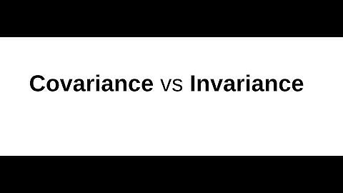 Covariance vs Invariance