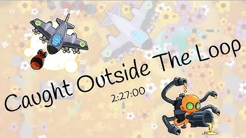 BTD6 Race - Caught Outside the Loop (2:27:00) Mobile Friendly