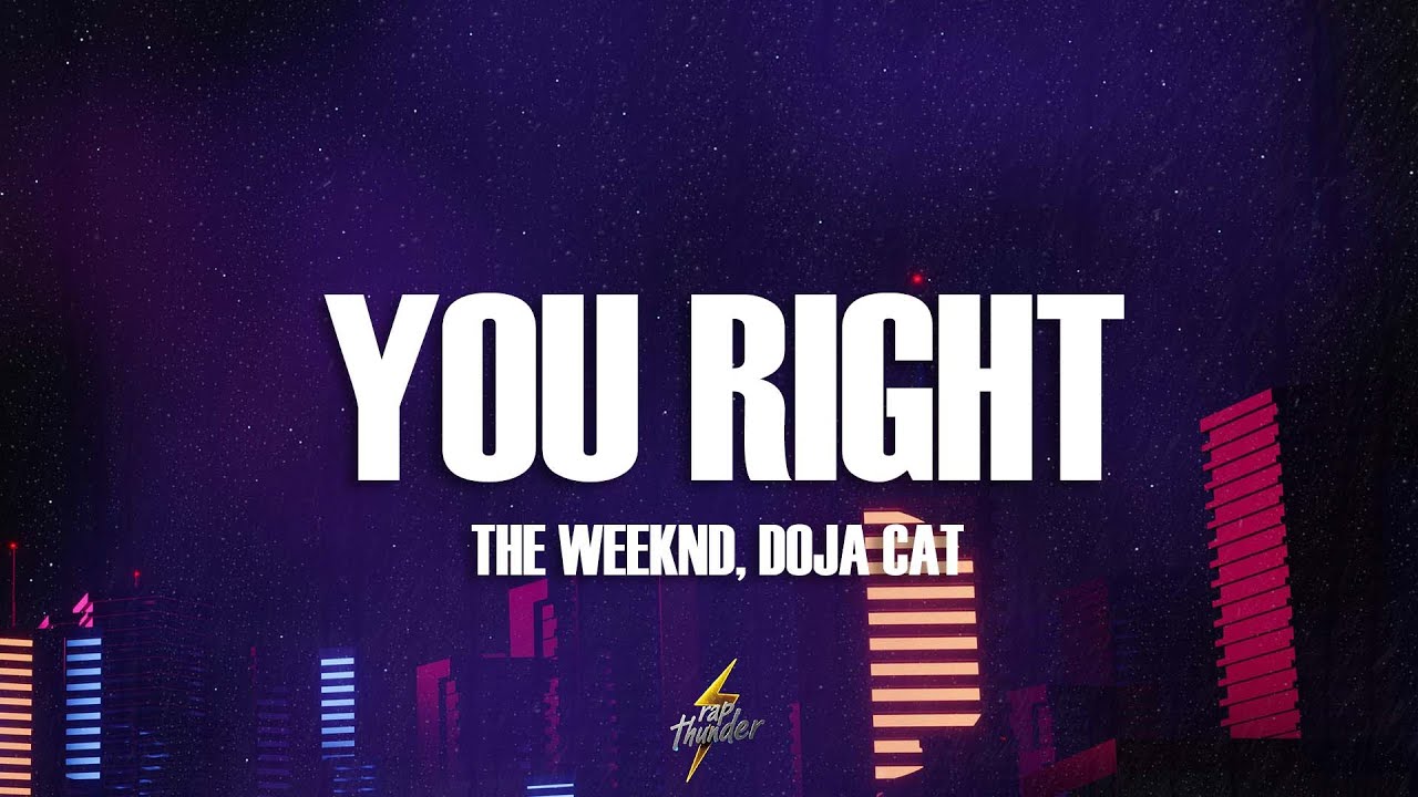 Doja Cat, The Weeknd - You Right (Lyrics) Doja Cat, The Weeknd - You Right (Lyrics)