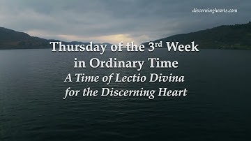 Thursday of the Third Week in Ordinary Time - A Time of Lectio Divina for the Discerning Heart