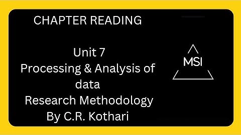 Unit -7: Processing and Analysis of data; Research Methodology by CR Kothari | Chapter Reading