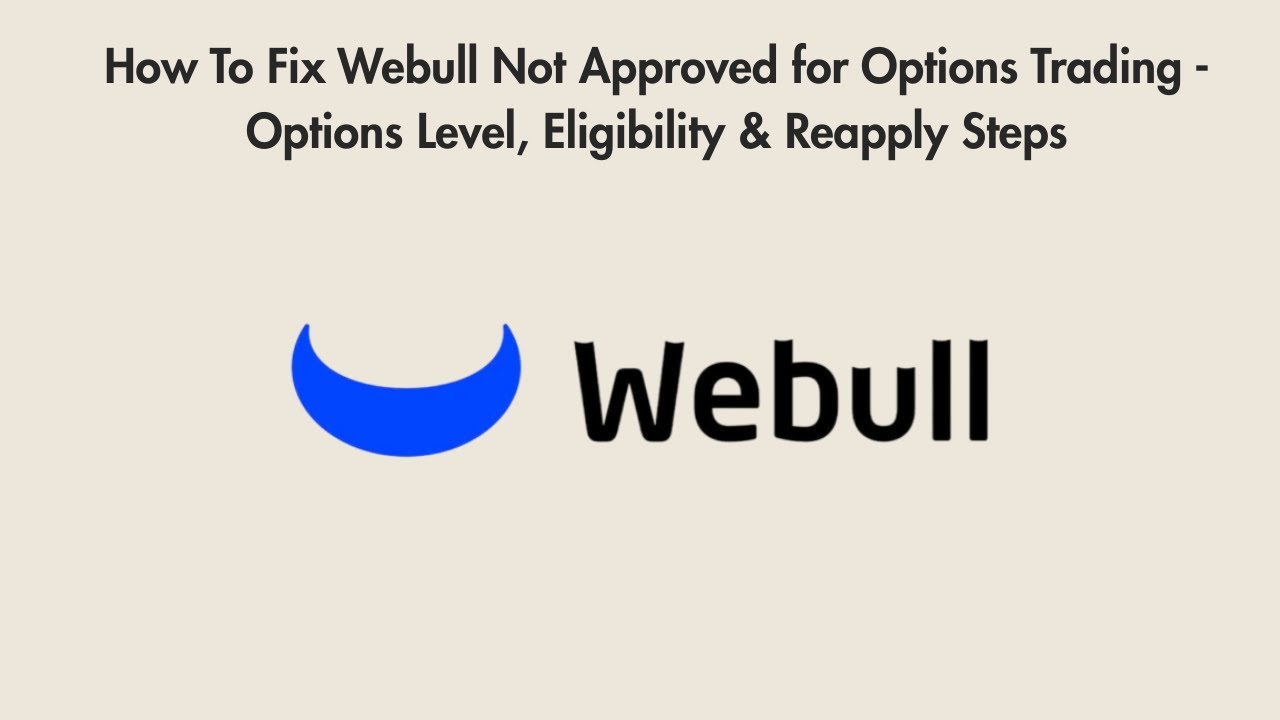 How To Fix Webull Not Approved for Options Trading - Options Level, Eligibility & Reapply Steps