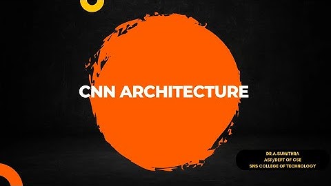 CNN Architecture | Course Video Lecture | SNS Institutions