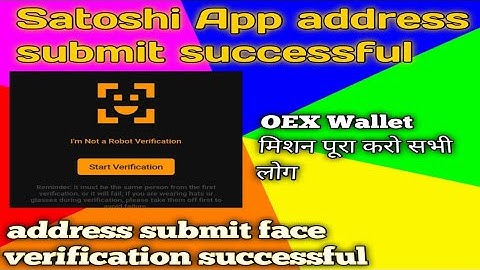 #Satoshi App adress submit successfully completed face verification problem #OEX