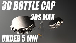 Metal Bottle Cap using 3DS MAX - UNDER 5 MINUTES