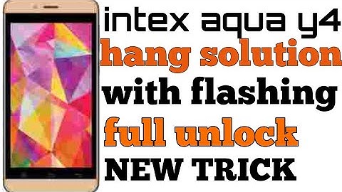intex aqua y4 hang solution with flashing full unlock (NEW TRICK)