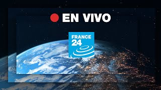 FRANCE 24 Español - EN VIVO - Información internacional y noticias del mundo 24 horas