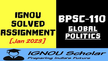 BPSC 110 - Jan 2023 - IGNOU Solved Assignment - Global Politics