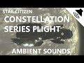 RSI Constellation Series Flight Ambient Sounds - No Music | Star Citizen