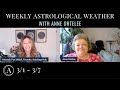 [WEEKLY ASTROLOGICAL WEATHER] March 1st - 8th, 2021 w/ Anne Ortelee