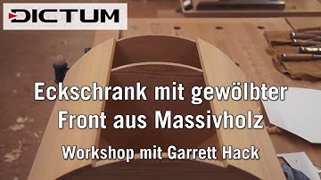 Eckschrank mit gewölbter Front aus Massivholz - Workshop mit Garrett Hack - DICTUM Kursimpressionen