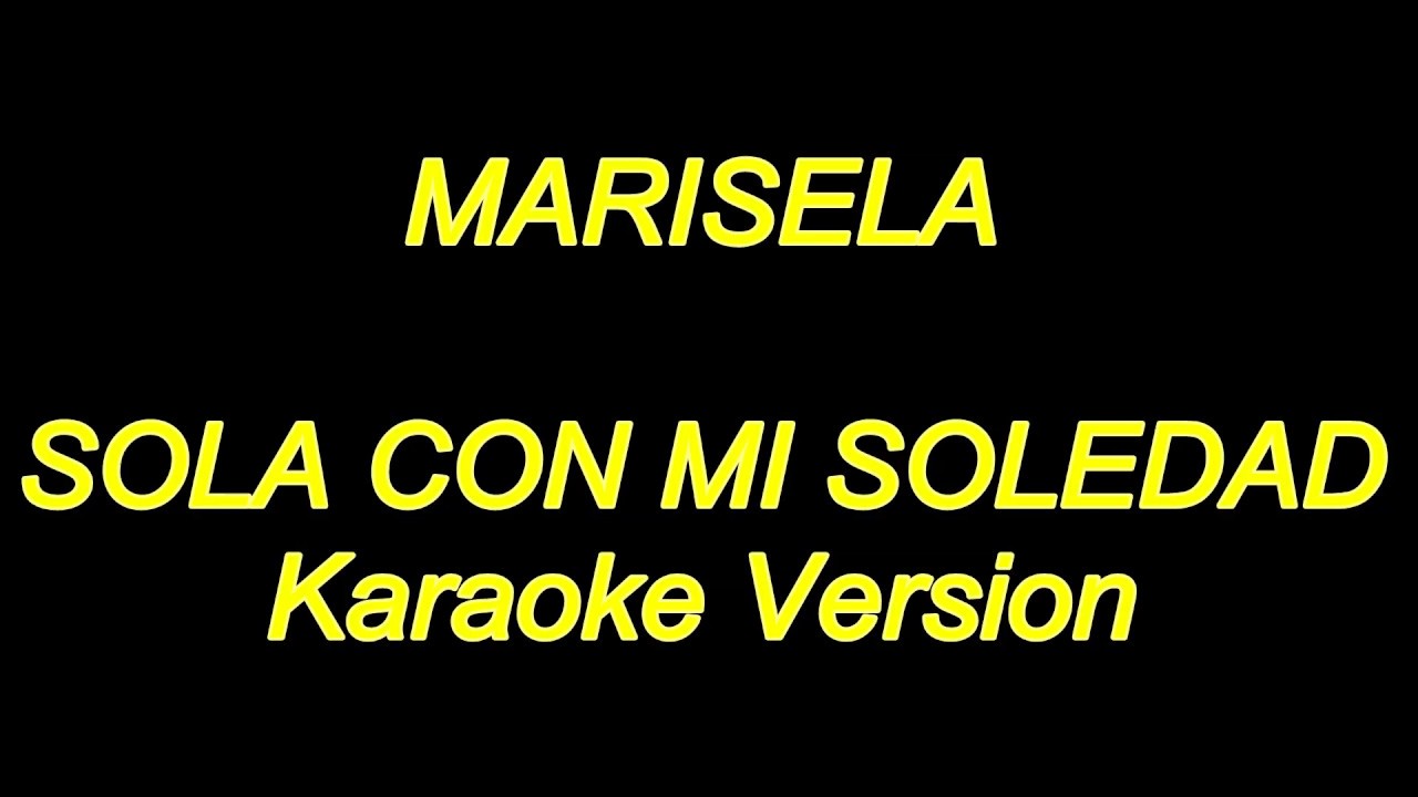 MARISELA Sola Con Mi Soledad [Karaoke Lyrics] NUEVO!!