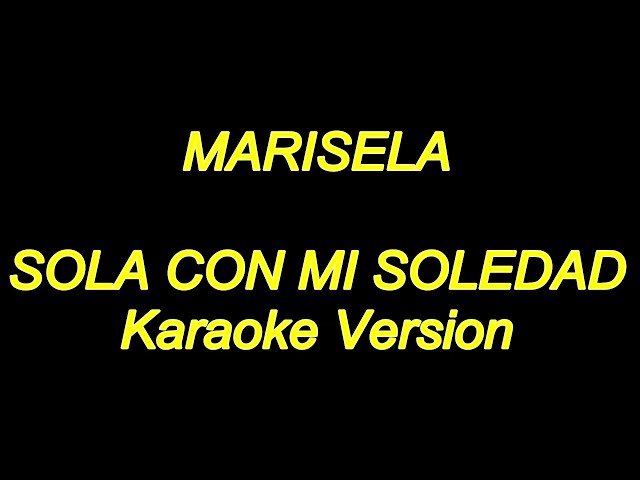 MARISELA Sola Con Mi Soledad [Karaoke Lyrics] NUEVO!!