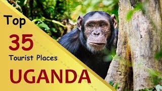 'UGANDA' Top 35 Tourist Places | Uganda Tourism