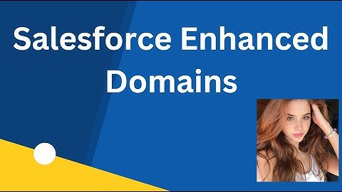 Enhanced Domains Salesforce