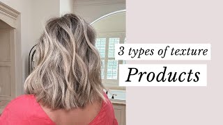 3 Types of Texture Products