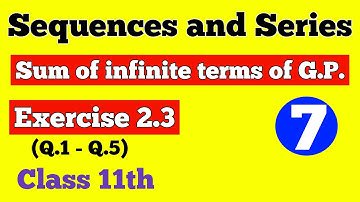|| Sequence & Series || Sum of infinite terms of G. P. || Exercise 2.3 (Q.1 - Q.5) || Class 11th ||