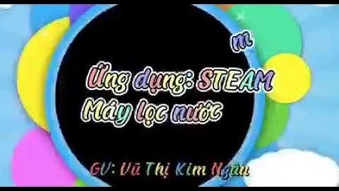 Hoạt động Stem: Làm máy lọc nước mini