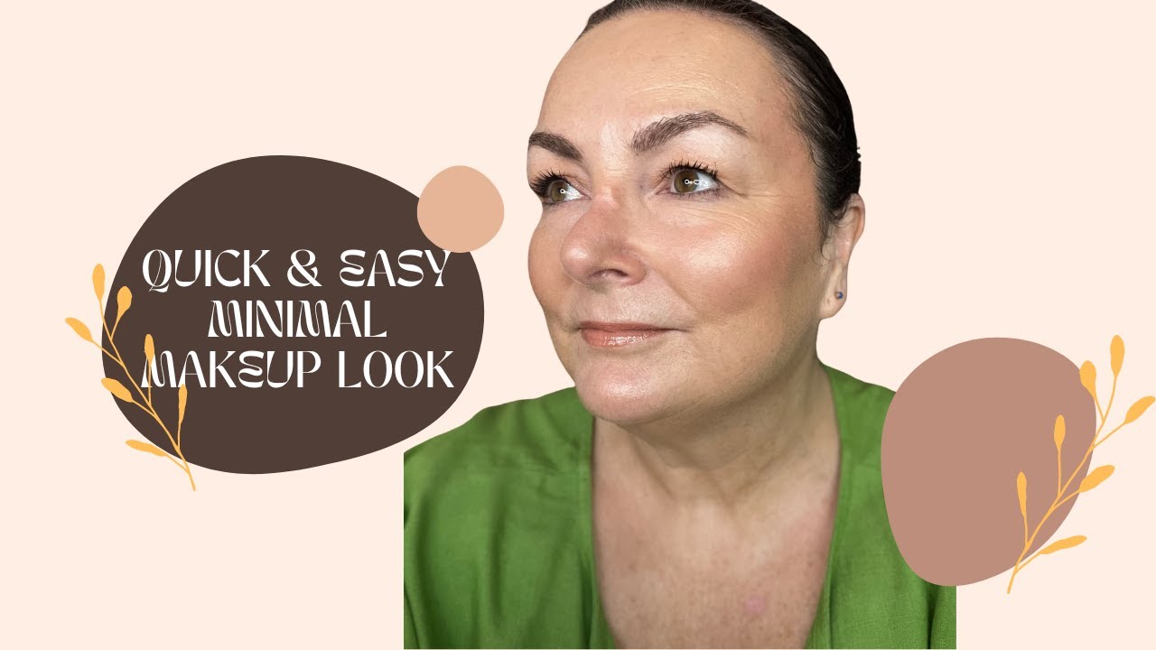 QUICK AND EASY MINIMAL MAKEUP LOOK - Over 50 - YouTube