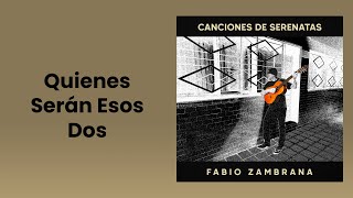 Video thumbnail of "Quienes Serán Esos Dos"